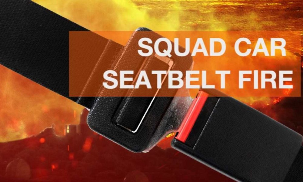 set fire, squad car seatbelt fire
