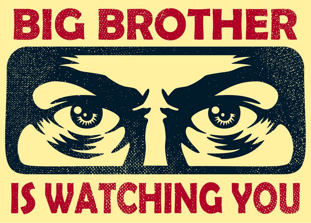 Big Brother is watching you.